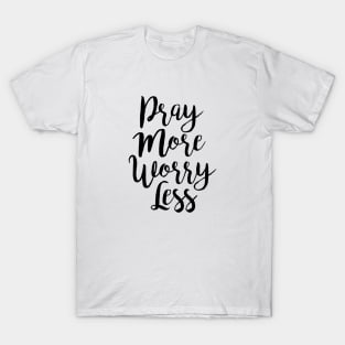 Pray More Worry Less T-Shirt